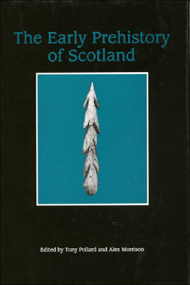 The Early Prehistory of Scotland (Hume Papers on Public Policy)