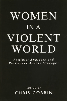 Women in a Violent World: Feminist Analyses and Resistance Across 'Europe'