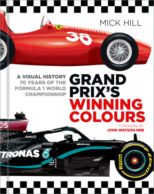 Grand Prixs Winning Colours: A Visual History - 70 Years of the Formula 1 World Championship