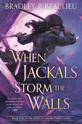 Image for When Jackals Storm The Walls - Book Five Of The Song Of The Shattered Sands When Jackals Storm The Walls - Book Five Of The Song Of The Shattered Sands