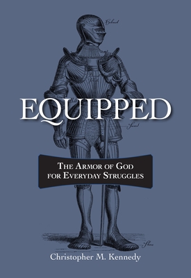 Image for Equipped: The Armor of God for Everyday Struggles Equipped: The Armor of God for Everyday Struggles