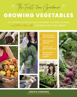 Image for The First-time Gardener: Growing Vegetables: All the know-how and encouragement you need to grow - and fall in love with! - your brand new food garden (The First-Time Gardener's Guides, 1)