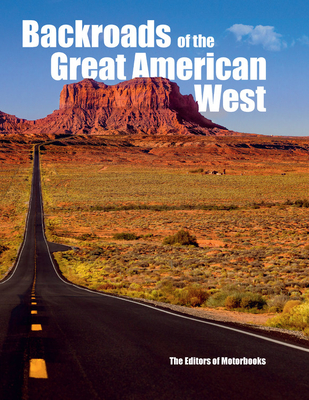 Backroads of the Great American West: Your Guide to Great Day Trips & Weekend Getaways