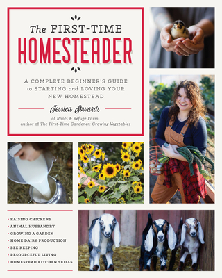 First-Time Homesteader: A Complete Beginner's Guide to Starting and Loving Your New Homestead