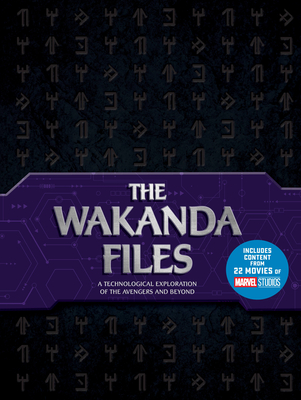 Wakanda Files: A Technological Exploration of the Avengers and Beyond - Includes Content from 22 Movies of Marvel Studios (Adapted)