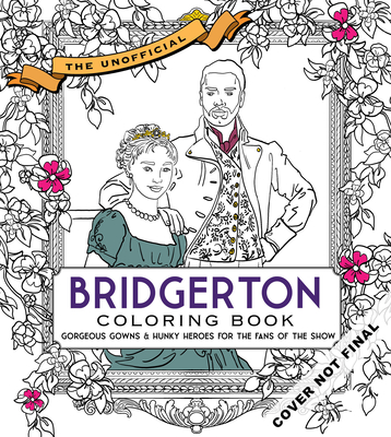 Image for The Unofficial Bridgerton Coloring Book: Gorgeous gowns and hunky heroes for fans of the show