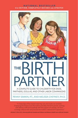 Birth Partner, Sixth Revised Edition: A Complete Guide to Childbirth for Dads, Partners, Doulas, and Other Labor Companions (Revised)