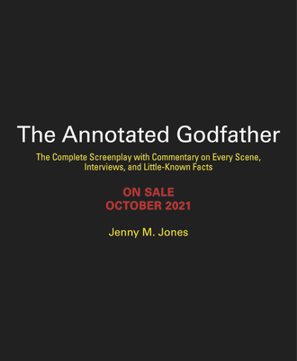 The Annotated Godfather (50th Anniversary Edition): The Complete Screenplay, Commentary on Every Scene, Interviews, and Little-Known Facts