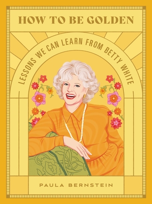 Image for How to Be Golden: Lessons We Can Learn from Betty White