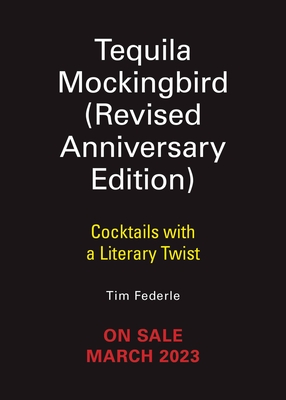 Image for Tequila Mockingbird (10th Anniversary Expanded Edition): Cocktails with a Literary Twist