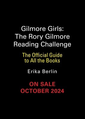 Gilmore Girls: The Rory Gilmore Reading Challenge: The Official Guide to All the Books