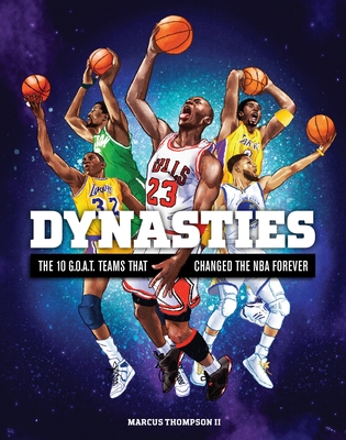 Image for Dynasties: The 10 G.O.A.T. Teams That Changed the NBA Forever Dynasties: The 10 G.O.A.T. Teams That Changed the NBA Forever