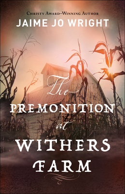 The Premonition at Withers Farm: (Suspenseful Dual-Time Inspirational Gothic Historical Fiction)