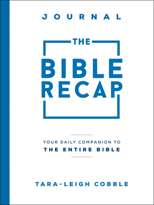 Image for The Bible Recap Journal: Your Daily Companion to the Entire Bible