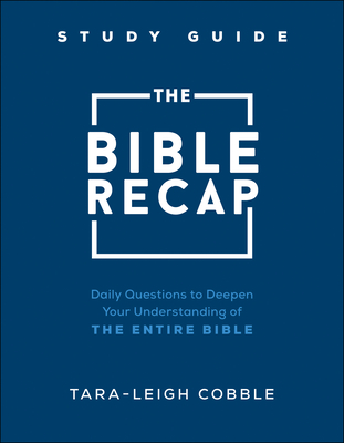 Image for The Bible Recap Study Guide: Daily Questions to Deepen Your Understanding of the Entire Bible