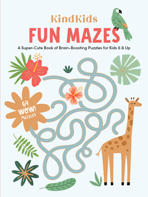KindKids Fun Mazes: A Super-Cute Book of Brain-Boosting Puzzles for Kids 6 & Up (KindKids, 4)