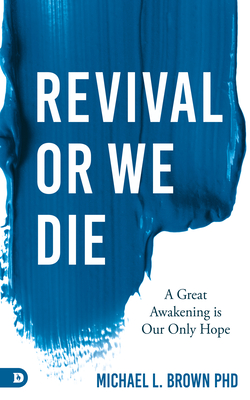 Image for Revival or We Die: A Great Awakening is Our Only Hope Revival or We Die: A Great Awakening is Our Only Hope