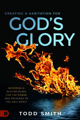 Creating A Habitation For God's Glory: Becoming A