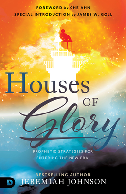 Image for Houses of Glory: Prophetic Strategies for Entering the New Era Houses of Glory: Prophetic Strategies for Entering the New Era
