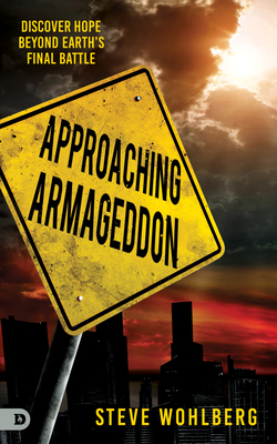Approaching Armageddon: Discover Hope Beyond Earths Final Battle