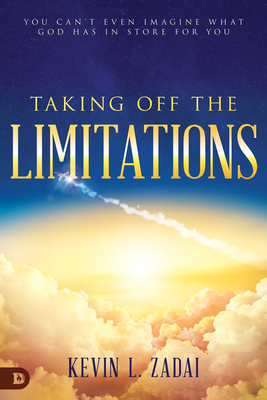 Image for Taking Off the Limitations: You Can't Even Imagine What God Has In Store for You