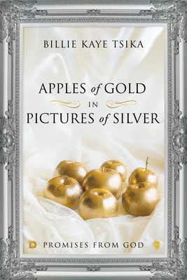 Apples of Gold in Pictures of Silver: Promises from God