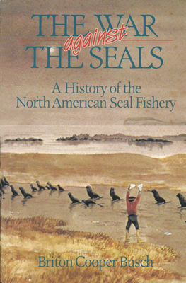 Image for The War Against The Seals A History Of The North American Seal Fishery