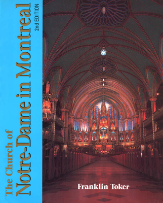 The Church of Notre Dame in Montreal: An Architectural History