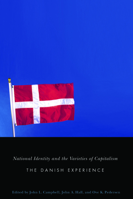 National Identity And the Varieties of Capitalism: The Danish Experience (Studies in Nationalism and Ethnic Conflict) (Volume 3)
