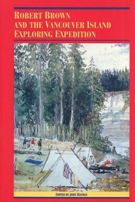 Robert Brown and the Vancouver Island Exploring Expedition (Recollections of the Pioneers of British Columbia)