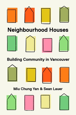 Neighbourhood Houses: Building Community in Vancouver