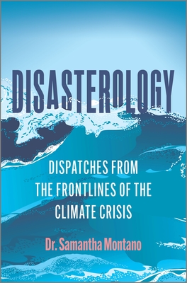 Disasterology: Dispatches from the Frontlines of the Climate Crisis (Original)