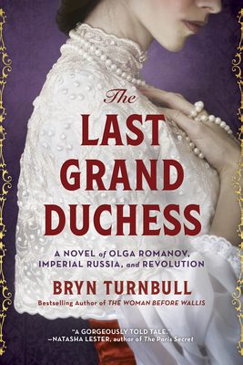 Last Grand Duchess: A Novel of Olga Romanov, Imperial Russia, and Revolution (Original)
