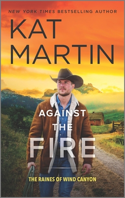 Against the Fire: A Novel (The Raines of Wind Canyon, 2)