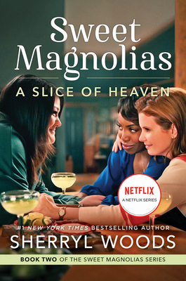 Slice Of Heaven: Book Tow Of The Sweet Magnolia Series