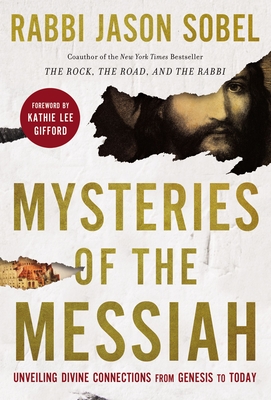 Image for Mysteries of the Messiah: Unveiling Divine Connections from Genesis to Today Mysteries of the Messiah: Unveiling Divine Connections from Genesis to Today