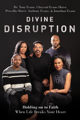 Divine Disruption: Holding On To Faith When Life Breaks Your Heart