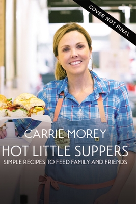 Image for Hot Little Suppers: Simple Recipes to Feed Family and Friends Hot Little Suppers: Simple Recipes to Feed Family and Friends