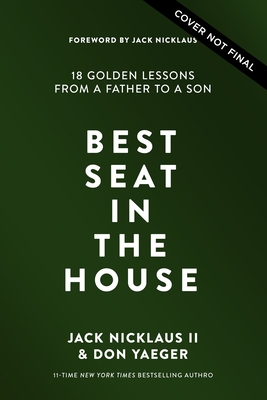 Best Seat in the House: 18 Golden Lessons from a Father to His Son