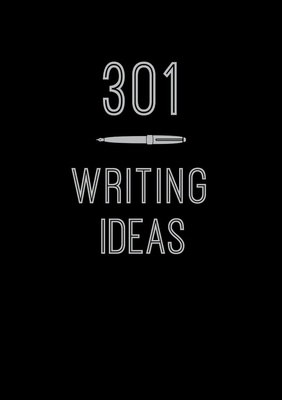 301 Writing Ideas: Creative Prompts to Inspire Prose (Volume 2) (Creative Keepsakes, 2)