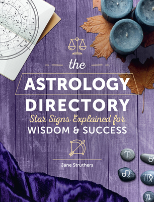 The Astrology Directory: Star Signs Explained for Wisdom & Success (Spiritual Directories)