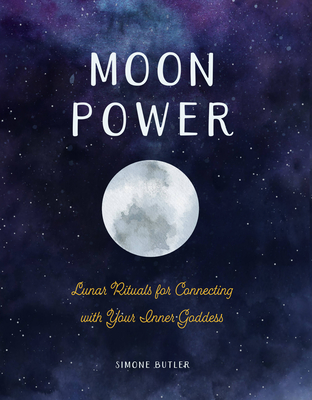 Image for Moon Power: Lunar Rituals for Connecting with Your Inner Goddess Moon Power: Lunar Rituals for Connecting with Your Inner Goddess