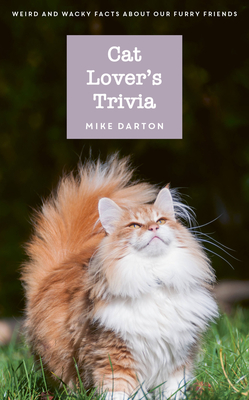Cat Lover's Trivia: Weird and Wacky Facts About Our Furry Friends