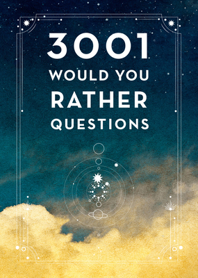 3,001 Would You Rather Questions - Second Edition (Volume 41) (Creative Keepsakes, 41)