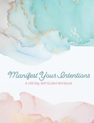 Manifest Your Intentions: Exercises and Tools to Attract Your Best Life (Volume 4) (Creative Keepsakes, 4)