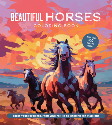 Beautiful Horses Coloring Book: Color Your Favorites, from Wild Ponies to Magnificent Clydesdales (Chartwell Coloring Books)