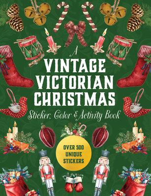 Vintage Victorian Christmas Sticker, Color & Activity Book: Over 500 Unique Stickers