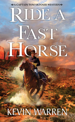 Ride a Fast Horse (A Captain Tom Skinner Western)