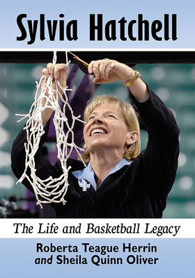 Sylvia Hatchell. the Life and Basketball Legacy