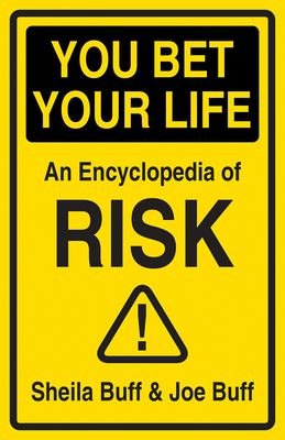 Image for YOU BET YOUR LIFE: YOUR GUIDE TO DEADLY RISK